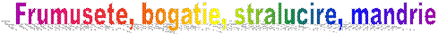 Frumusete, bogatie, stralucire, mandrie