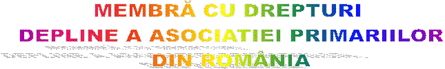 MEMBRĂ CU DREPTURI 
DEPLINE A ASOCIATIEI PRIMARIILOR
DIN ROM�NIA
