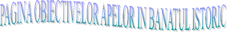 PAGINA OBIECTIVELOR APELOR IN BANATUL ISTORIC