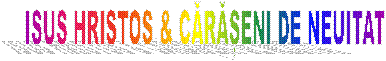 ISUS HRISTOS & CĂRĂȘENI DE NEUITAT