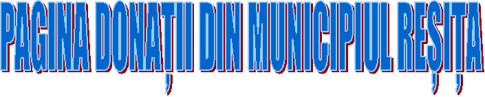 PAGINA DONAȚII DIN MUNICIPIUL REȘIȚA