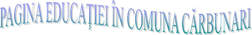 PAGINA EDUCAŢIEI &Icirc;N COMUNA CĂRBUNARI