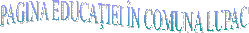 PAGINA EDUCAŢIEI &Icirc;N COMUNA LUPAC