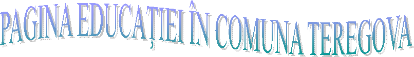 PAGINA EDUCAŢIEI &Icirc;N COMUNA TEREGOVA