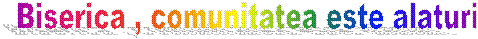 Biserica , comunitatea este alaturi