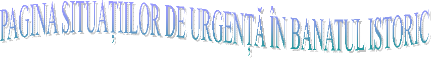 PAGINA SITUAȚIILOR DE URGENȚĂ &Icirc;N BANATUL ISTORIC