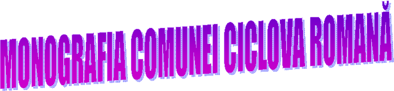 MONOGRAFIA COMUNEI CICLOVA ROMANĂ