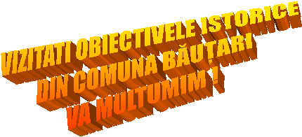 VIZITATI OBIECTIVELE ISTORICE
DIN COMUNA BĂUȚARI
VA MULTUMIM !