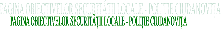 PAGINA OBIECTIVELOR SECURITĂȚII LOCALE - POLIȚIE CIUDANOVIȚA