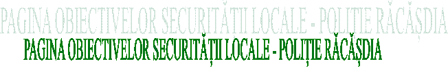 PAGINA OBIECTIVELOR SECURITĂȚII LOCALE - POLIȚIE RĂCĂȘDIA