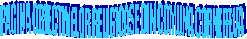 PAGINA OBIECTIVELOR RELIGIOASE DIN COMUNA CORNEREVA