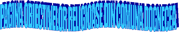 PAGINA OBIECTIVELOR RELIGIOASE DIN COMUNA DOGNECEA