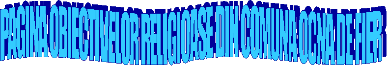 PAGINA OBIECTIVELOR RELIGIOASE DIN COMUNA OCNA DE FIER