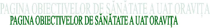 PAGINA OBIECTIVELOR DE SĂNĂTATE A UAT ORAVIȚA