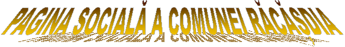 PAGINA SOCIALĂ A COMUNEI RĂCĂȘDIA