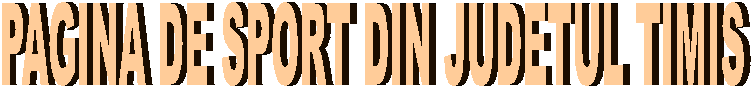 PAGINA DE SPORT DIN JUDETUL TIMIS