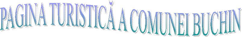 PAGINA TURISTICĂ A COMUNEI BUCHIN