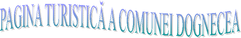PAGINA TURISTICĂ A COMUNEI DOGNECEA