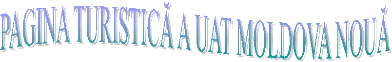 PAGINA TURISTICĂ A UAT MOLDOVA NOUĂ
