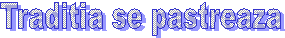 Traditia se pastreaza