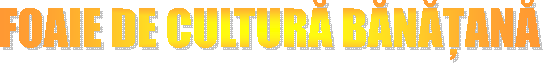 FOAIE DE CULTURĂ BĂNĂȚANĂ