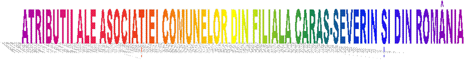 ATRIBUTII ALE ASOCIAȚIEI COMUNELOR DIN FILIALA CARAS-SEVERIN ȘI DIN ROM�NIA 