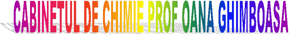 CABINETUL DE CHIMIE PROF OANA GHIMBOASA 